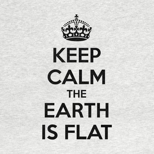 Keep Calm Flat Earth by VeesTees